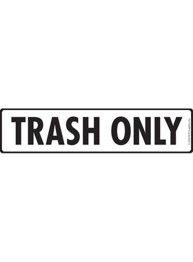 Trash Only Signs or Sticker (12" x 3")