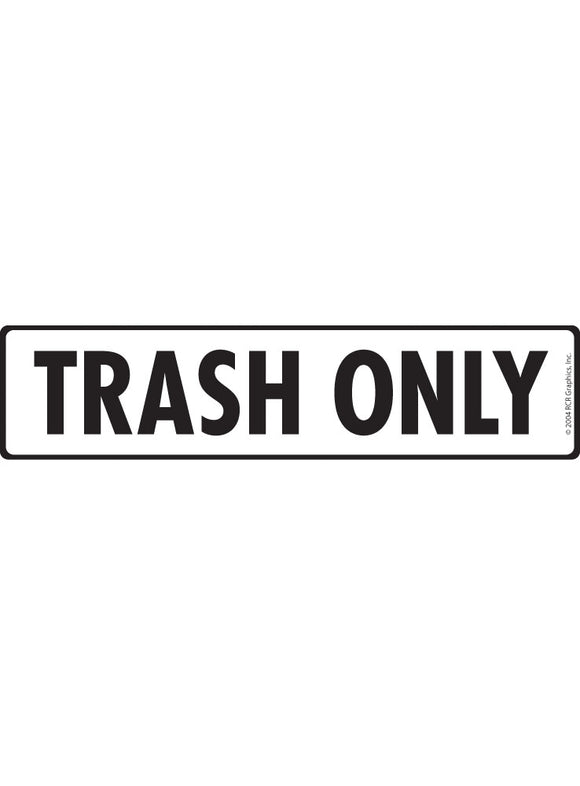 Trash Only Signs or Sticker (12" x 3")