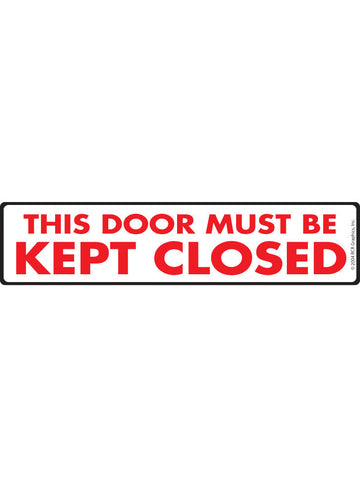 This Door Must Be Kept Closed Sign or Sticker (12" x 3")