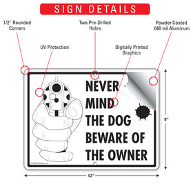 Never Mind The Dog - Beware Of The Owner Sign (12" x 9") - 0