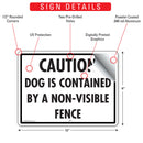 Caution - Dog Is Contained By A Non-Visible Fence Sign (12" x 9")-2