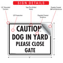 Caution! Dog In Yard - Please Close Gate Sign (12" x 9")-2