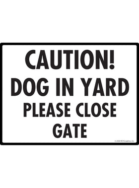 Caution! Dog in Yard Please Close Gate Sign