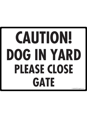 Caution! Dog in Yard Please Close Gate Sign