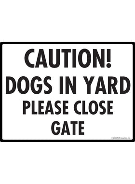 Caution! Dogs in Yards Please Close Gate Sign