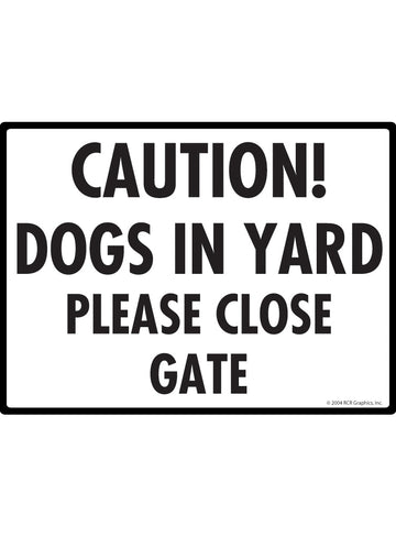 Caution! Dogs in Yards Please Close Gate Sign