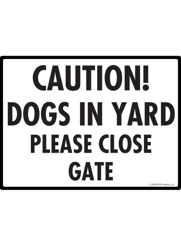 Caution! Dogs in Yards Please Close Gate Sign