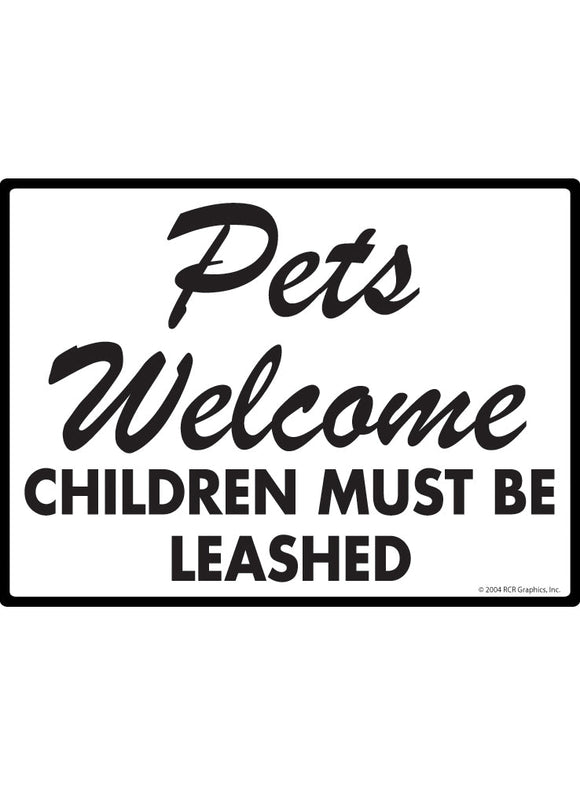 Pets Welcome - Children Must Be Leashed Exterior Aluminum Sign