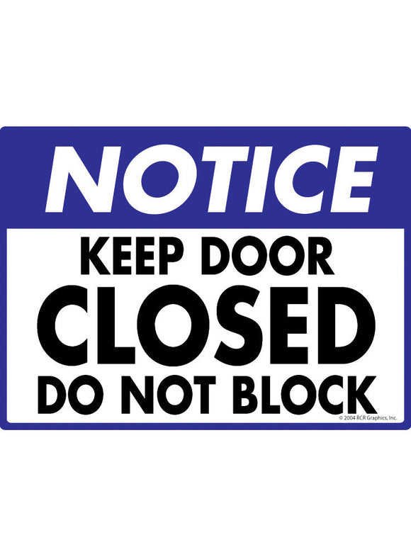 Notice! Keep Door Closed - Do Not Block Sign