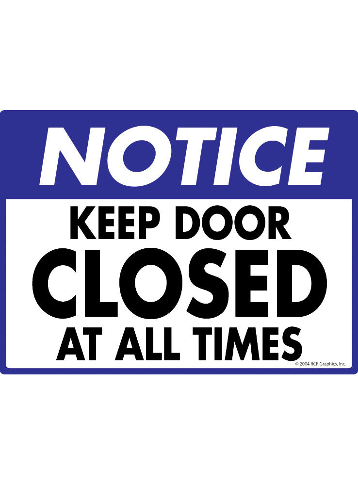 Notice! Keep Door Closed at all Times Sign
