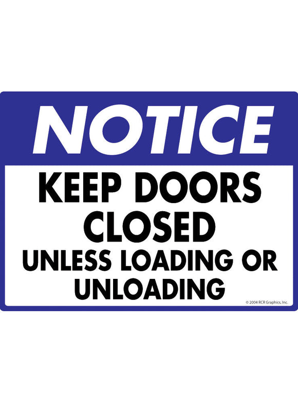 Notice! Keep Doors Closed Unless Loading or Unloading Sign