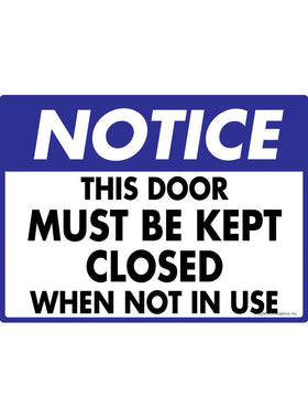 Notice! This Door Must Be Kept Closed When Not in Use Sign