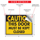 Caution - This Door Must Be Kept Closed Sign (12" x 9")-2