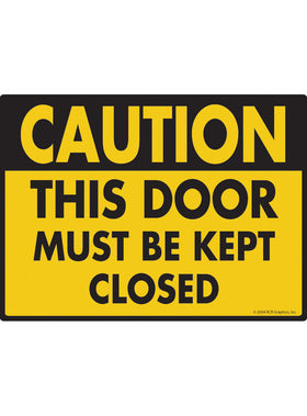 Caution! This Door Must Be Kept Closed Sign