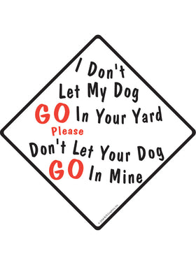 I Do Not Let My Dog Go In Your Yard Exterior Dog Pooping Aluminum Sign or Vinyl Sticker