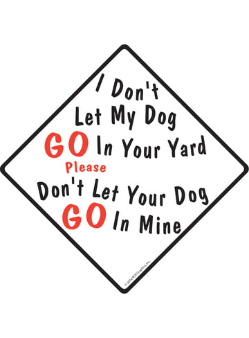 I Do Not Let My Dog Go In Your Yard Exterior Dog Pooping Aluminum Sign or Vinyl Sticker