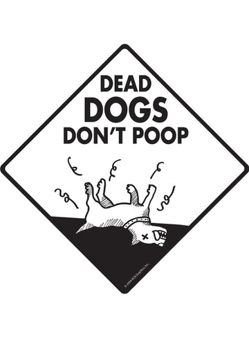 Dead Dogs Do Not Poop Dog Poop Exterior Dog Pooping Aluminum Sign or Vinyl Sticker