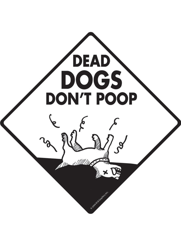 Dead Dogs Do Not Poop Dog Poop Exterior Dog Pooping Aluminum Sign or Vinyl Sticker