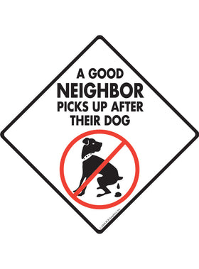 A Good Neighbor Picks Up Exterior Dog Pooping Aluminum Sign or Vinyl Sticker