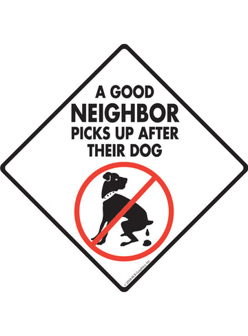 A Good Neighbor Picks Up Exterior Dog Pooping Aluminum Sign or Vinyl Sticker