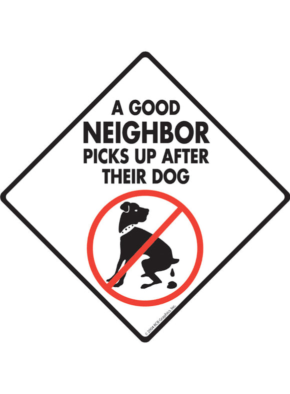 A Good Neighbor Picks Up Exterior Dog Pooping Aluminum Sign or Vinyl Sticker