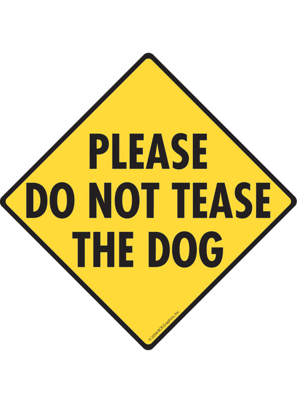 Please Do Not Tease the Dog Sign or Sticker