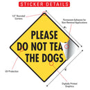 Please Do Not Tease The Dogs Signs or Sticker-2