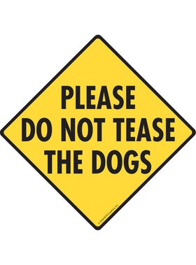 Please Do Not Tease the Dogs Sign or Sticker