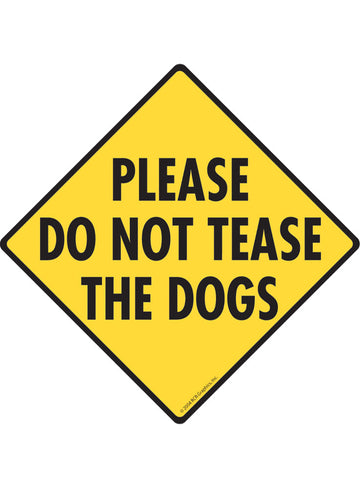 Please Do Not Tease the Dogs Sign or Sticker