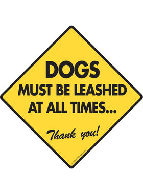 Dogs Must Be Leashed At All Times Exterior Dog Aluminum Sign or Vinyl Sticker