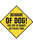 Beware of Dog! The Cat is Shady as F@#K Too Exterior Aluminum Sign or Vinyl Sticker