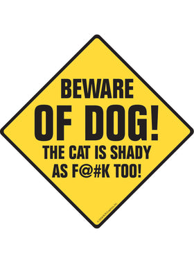 Beware of Dog! The Cat is Shady as F@#K Too Exterior Aluminum Sign or Vinyl Sticker