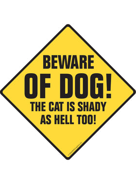 Beware of Dog! The Cat is Shady as Hell Too Exterior Aluminum Sign or Vinyl Sticker