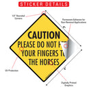 Caution! Do Not Feed Your Fingers To The Horses Signs or Sticker-2