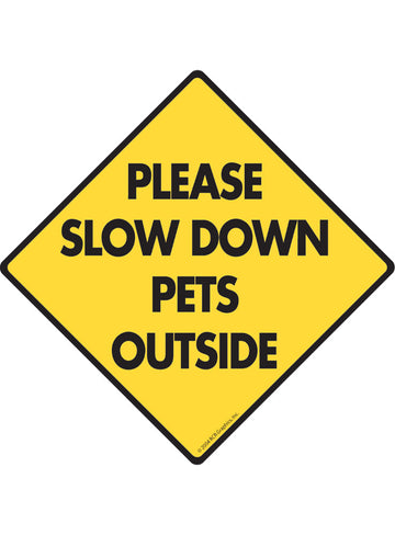 Please Slow Down Pets Outside Sign or Sticker
