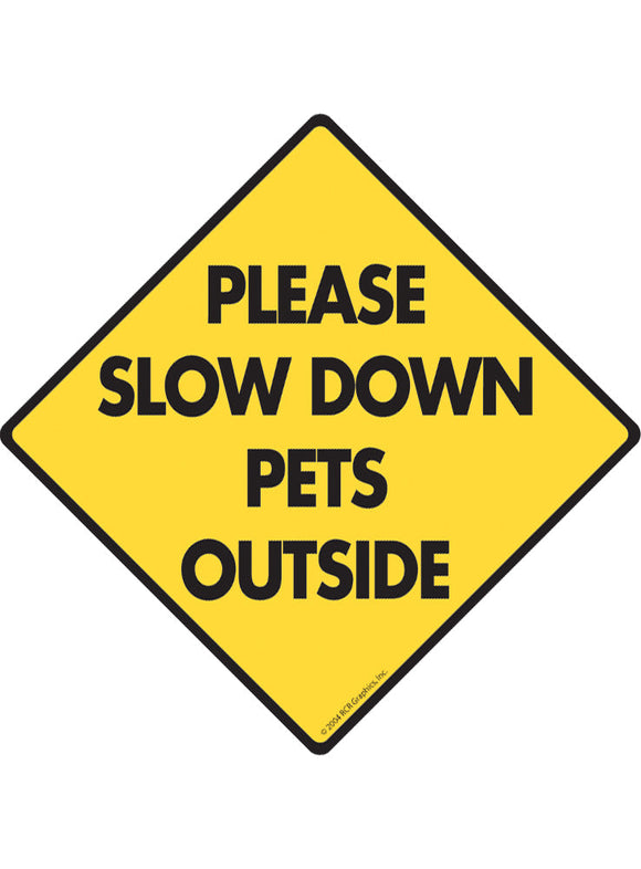 Please Slow Down Pets Outside Sign or Sticker