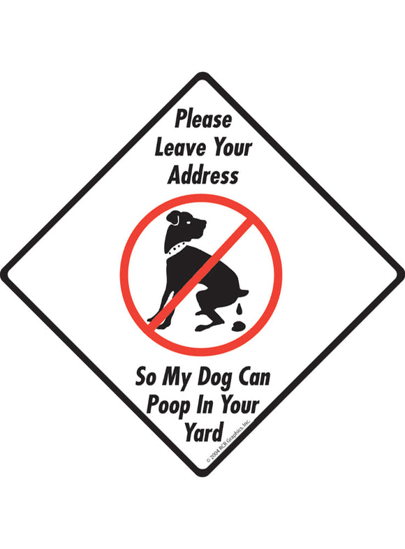 Leave Your Address Exterior Dog Pooping Aluminum Sign or Vinyl Sticker