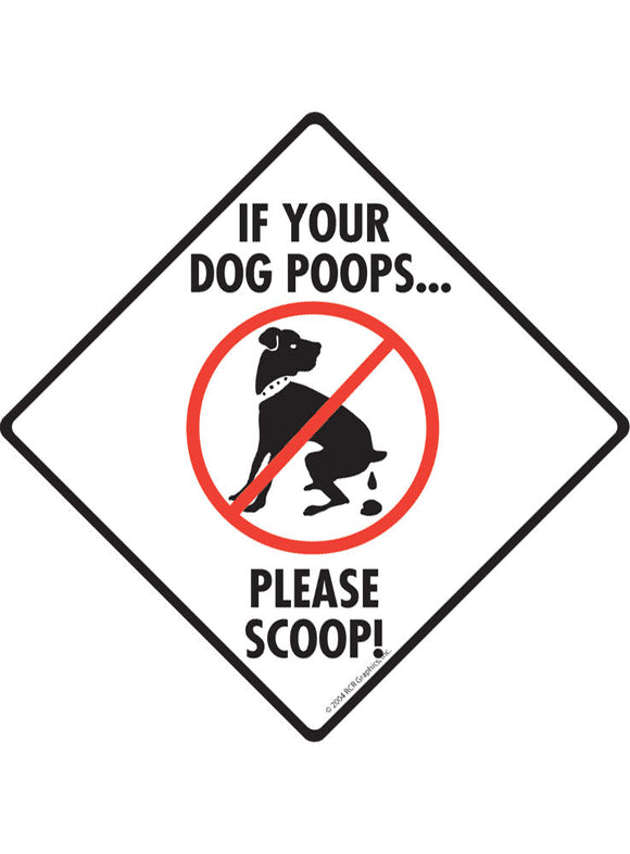 If Your Dog Poops, Please Scoop Exterior Dog Pooping Aluminum Sign or Vinyl Sticker