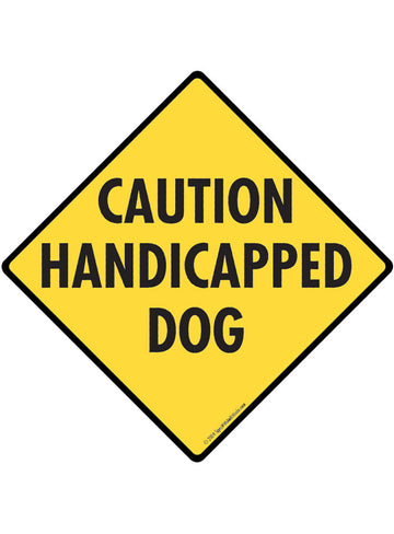 Caution Handicapped Dog Exterior Aluminum Sign or Vinyl Sticker