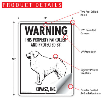 Kuvasz! Property Patrolled Aluminum Sign - 9x12 Inch, Weatherproof Yard - 0