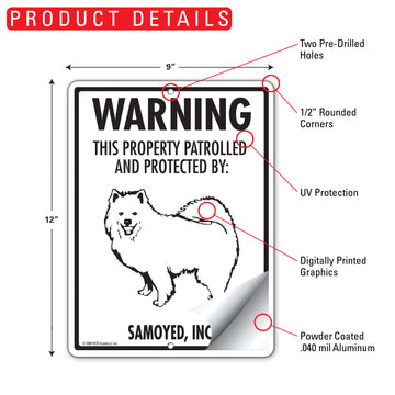 Samoyed! Property Patrolled Aluminum Sign - 9x12 Inch, Weatherproof Yard - 0