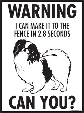 Japanese Chin Make It To Fence or Door Signs (9" x 12") - 0