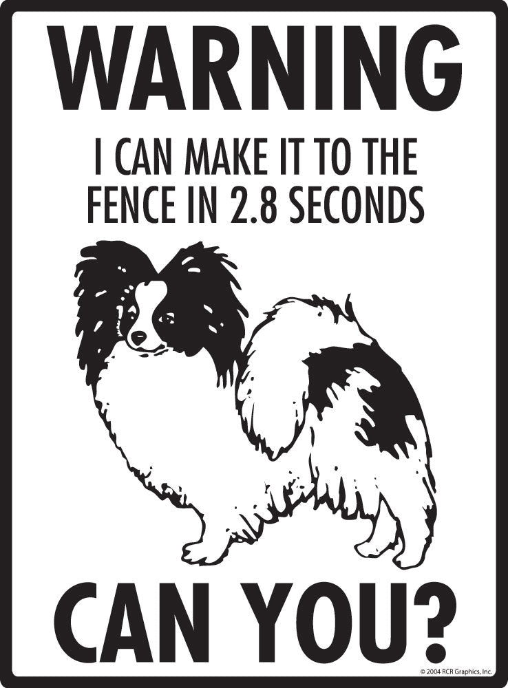 Papillon - Warning! Fence Sign