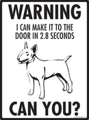Bull Terrier! Make It To Fence or Door Signs (9" x 12")-2