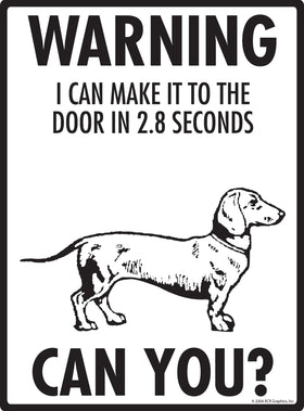 Dachshund! Make It To Fence or Door Signs (9" x 12") - 0