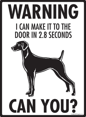 Weimaraner! Make It To Fence or Door Signs (9" x 12") - 0