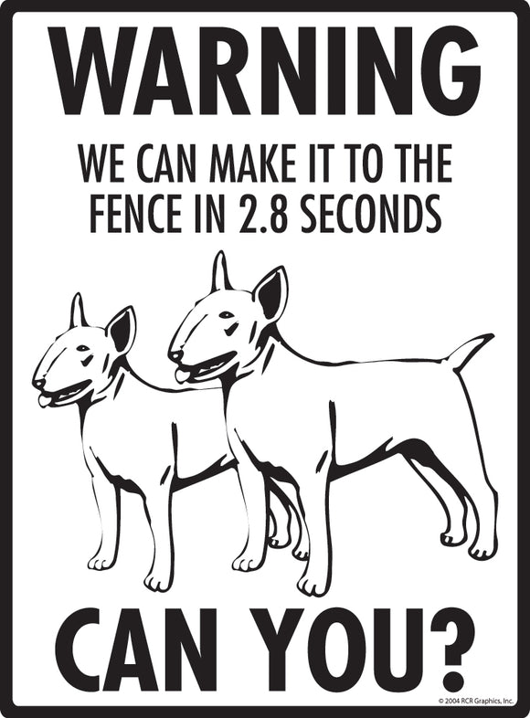 Bull Terrier! Make It To Fence or Door Signs (9" x 12")