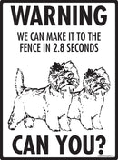 Cairn Terrier! Make It To Fence or Door Signs (9" x 12")-3