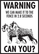 Schnauzer! Make It To Fence or Door Signs (9" x 12")-3