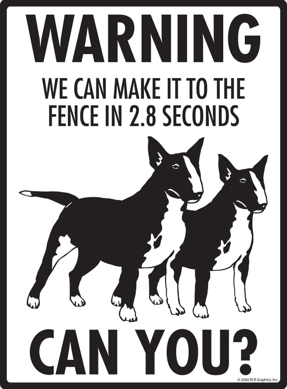 Miniature Bull Terrier Make It To Fence or Door Signs (9" x 12")